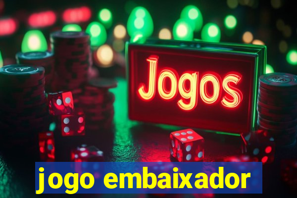 jogo embaixador